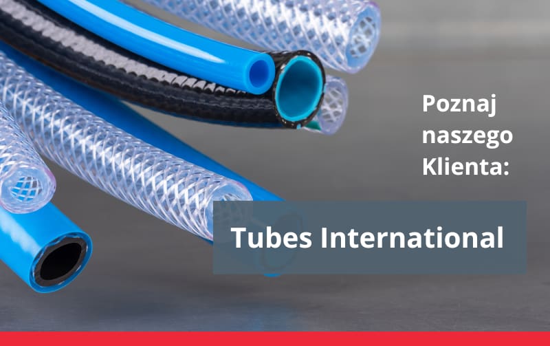 Poznaj naszego klienta Tubes International